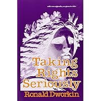 Taking Rights Seriously: With a New Appendix, a Response to Critics Taking Rights Seriously: With a New Appendix, a Response to Critics Paperback Kindle