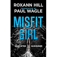 Misfit Girl: Death of the Blue Flower (Misfit Girl Suspense Thriller Series Book 1)