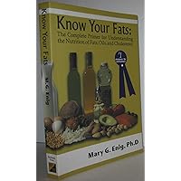 Know Your Fats : The Complete Primer for Understanding the Nutrition of Fats, Oils and Cholesterol Know Your Fats : The Complete Primer for Understanding the Nutrition of Fats, Oils and Cholesterol Paperback