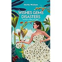 Wishes Gems Disasters: Stories to warm your days Wishes Gems Disasters: Stories to warm your days Kindle Paperback