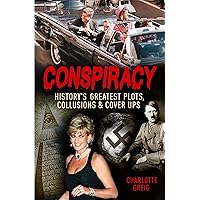 Conspiracy: History's Greatest Plots, Collusions and Cover Ups Conspiracy: History's Greatest Plots, Collusions and Cover Ups Paperback Audible Audiobook Hardcover