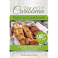 The Art of Caribbean Baking Cookbook The Art of Caribbean Baking Cookbook Kindle Paperback