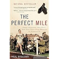 The Perfect Mile: Three Athletes, One Goal, and Less Than Four Minutes to Achieve It The Perfect Mile: Three Athletes, One Goal, and Less Than Four Minutes to Achieve It Paperback Kindle Audible Audiobook Hardcover Audio CD