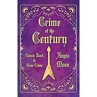 Crime of the Century: Classic Rock and True Crime Crime of the Century: Classic Rock and True Crime Kindle Hardcover Paperback