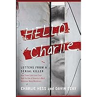 Hello Charlie: Letters from a Serial Killer Hello Charlie: Letters from a Serial Killer Kindle Hardcover Paperback