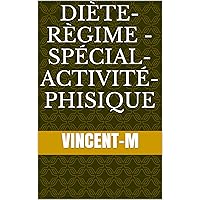 Diète-Règime - Spécial-Activité-Phisique: diète et Spécial-activité-Phisique avec Régime (French Edition)