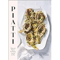Piatti: Plates and Platters for Sharing, Inspired by Italy Piatti: Plates and Platters for Sharing, Inspired by Italy Kindle Hardcover