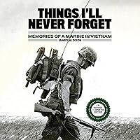 Things I'll Never Forget: Memories of a Marine in Viet Nam Things I'll Never Forget: Memories of a Marine in Viet Nam Audible Audiobook Kindle Paperback Audio CD