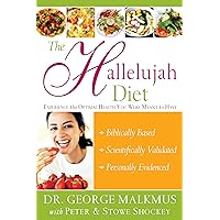 The Hallelujah Diet: Experience the Optimal Health You Were Meant to Have The Hallelujah Diet: Experience the Optimal Health You Were Meant to Have Kindle Paperback
