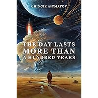 The Day Lasts More Than a Hundred Years The Day Lasts More Than a Hundred Years Kindle Hardcover Paperback