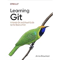 Learning Git: A Hands-On and Visual Guide to the Basics of Git Learning Git: A Hands-On and Visual Guide to the Basics of Git Paperback Kindle