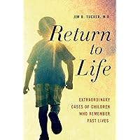 Return to Life: Extraordinary Cases of Children Who Remember Past Lives Return to Life: Extraordinary Cases of Children Who Remember Past Lives Paperback Audible Audiobook Kindle Hardcover Audio CD