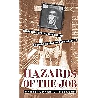 Hazards of the Job: From Industrial Disease to Environmental Health Science Hazards of the Job: From Industrial Disease to Environmental Health Science Kindle Hardcover Paperback Mass Market Paperback