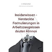 bwlBlitzmerker: Insiderwissen - Versteckte Formulierungen in Arbeitszeugnissen deuten können (German Edition)