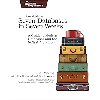 Seven Databases in Seven Weeks: A Guide to Modern Databases and the NoSQL Movement Seven Databases in Seven Weeks: A Guide to Modern Databases and the NoSQL Movement Paperback Kindle