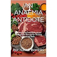 AN ANAEMIA ANTIDOTE: Combining Nourishing Food and Acupressure Therapy for Thriving Blood and Body