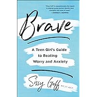 Brave: A Teen Girl's Guide to Beating Worry and Anxiety Brave: A Teen Girl's Guide to Beating Worry and Anxiety Paperback Audible Audiobook Kindle Hardcover Spiral-bound Audio CD