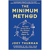 The Minimum Method: The Least You Can Do to Be a Stronger, Healthier, Happier You The Minimum Method: The Least You Can Do to Be a Stronger, Healthier, Happier You Kindle Hardcover Audible Audiobook Audio CD