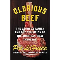 Glorious Beef: The LaFrieda Family and the Evolution of the American Meat Industry Glorious Beef: The LaFrieda Family and the Evolution of the American Meat Industry Hardcover Kindle Audible Audiobook Audio CD