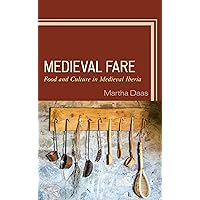 Medieval Fare: Food and Culture in Medieval Iberia Medieval Fare: Food and Culture in Medieval Iberia Hardcover Paperback