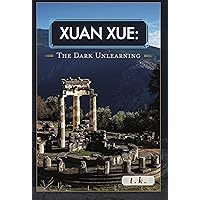 Xuan Xue: The Dark Unlearning Xuan Xue: The Dark Unlearning Kindle Paperback