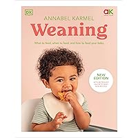 Weaning: What to Feed, When to Feed, and How to Feed Your Baby Weaning: What to Feed, When to Feed, and How to Feed Your Baby Hardcover Kindle
