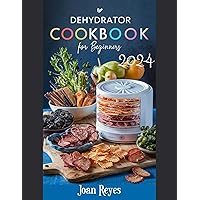 The Ultimate Dehydrator Cookbook for Beginners: Mastering the Art of Food Dehydration with Step by Step Recipe On How To Dehydrate Fruits, Vegetable, Meat & More The Ultimate Dehydrator Cookbook for Beginners: Mastering the Art of Food Dehydration with Step by Step Recipe On How To Dehydrate Fruits, Vegetable, Meat & More Kindle Paperback