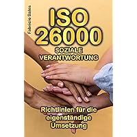 ISO 26000 Soziale Verantwortung: Richtlinien für die eigenständige Umsetzung (German Edition) ISO 26000 Soziale Verantwortung: Richtlinien für die eigenständige Umsetzung (German Edition) Kindle Paperback