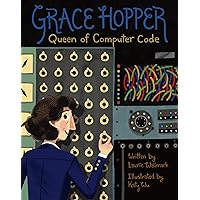 Grace Hopper: Queen of Computer Code (People Who Shaped Our World Book 1) Grace Hopper: Queen of Computer Code (People Who Shaped Our World Book 1) Hardcover Kindle