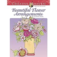 Creative Haven Beautiful Flower Arrangements Coloring Book: Relaxing Illustrations for Adult Colorists (Adult Coloring Books: Flowers & Plants) Creative Haven Beautiful Flower Arrangements Coloring Book: Relaxing Illustrations for Adult Colorists (Adult Coloring Books: Flowers & Plants) Paperback