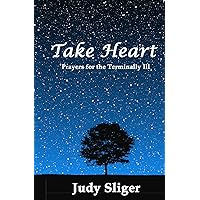 Take Heart: Prayers for the Terminally Ill Take Heart: Prayers for the Terminally Ill Kindle Paperback