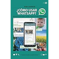 ¿Cómo usar WhatsApp? Para Android: Aprende de forma rápida y sencilla a utilizar WhatsApp (Cómo usar fácil nº 1) (Spanish Edition) ¿Cómo usar WhatsApp? Para Android: Aprende de forma rápida y sencilla a utilizar WhatsApp (Cómo usar fácil nº 1) (Spanish Edition) Kindle Paperback