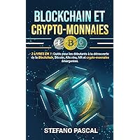 BLOCKCHAIN et CRYPTOMONNAIES: 2 LIVRES en 1 Guide du Débutant pour Découvrir la Blockchain, le Bitcoin, l’Altcoin, le NFT et les Cryptomonnaies Émergentes (French Edition) BLOCKCHAIN et CRYPTOMONNAIES: 2 LIVRES en 1 Guide du Débutant pour Découvrir la Blockchain, le Bitcoin, l’Altcoin, le NFT et les Cryptomonnaies Émergentes (French Edition) Kindle Paperback