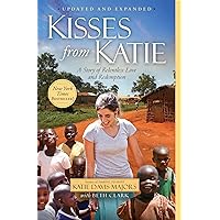 Kisses from Katie: A Story of Relentless Love and Redemption Kisses from Katie: A Story of Relentless Love and Redemption Paperback Kindle Audible Audiobook Hardcover Audio CD