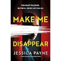Make Me Disappear: A twisty and gripping psychological thriller Make Me Disappear: A twisty and gripping psychological thriller Kindle Audible Audiobook Paperback