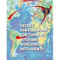 SECRET KGB PLAYBOOK FOR TURNING RUSSIANS WORLDWIDE INTO AGENTS: English Translation