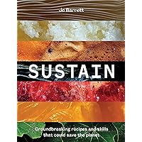 Sustain: Groundbreaking Recipes And Skills That Could Save The Planet Sustain: Groundbreaking Recipes And Skills That Could Save The Planet Hardcover Kindle