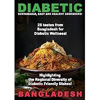 Diabetic Bangladesh: 25 tastes from Bangladesh for diabetic wellness! (Diabetic Food)
