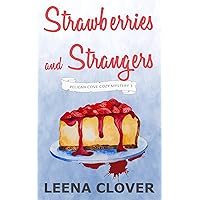 Strawberries and Strangers: A Cozy Murder Mystery (Pelican Cove Cozy Mystery Series Book 1)