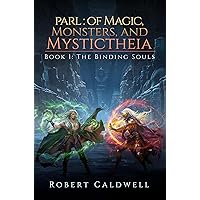 Parl: Of Magic, Monsters, and Mystictheia (Binding Souls Book 1) Parl: Of Magic, Monsters, and Mystictheia (Binding Souls Book 1) Kindle Hardcover Paperback