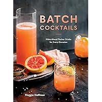 Batch Cocktails: Make-Ahead Pitcher Drinks for Every Occasion Batch Cocktails: Make-Ahead Pitcher Drinks for Every Occasion Hardcover Kindle