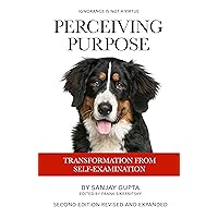 Perceiving Purpose: Transformation From Self-Examination (Perceiving Purpose Series Book 1)