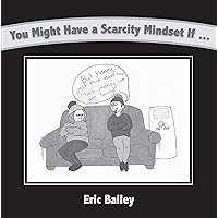 You Might Have a Scarcity Mindset If... You Might Have a Scarcity Mindset If... Kindle Hardcover