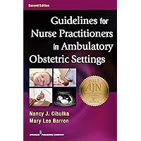 Guidelines for Nurse Practitioners in Ambulatory Obstetric Settings Guidelines for Nurse Practitioners in Ambulatory Obstetric Settings Kindle Spiral-bound