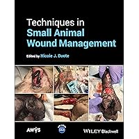 Techniques in Small Animal Wound Management Techniques in Small Animal Wound Management Hardcover Kindle