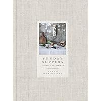 Sunday Suppers: Recipes + Gatherings: A Cookbook Sunday Suppers: Recipes + Gatherings: A Cookbook Hardcover Kindle Spiral-bound