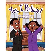Yes, I Believe! (Yes, I Believe Series Book 1) Yes, I Believe! (Yes, I Believe Series Book 1) Kindle Paperback