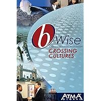 bWise: Crossing Cultures: (bWise: Business Wisdom Worldwide