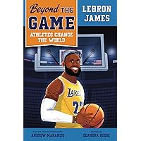 Beyond the Game: LeBron James (Beyond the Game: Athletes Change the World) Beyond the Game: LeBron James (Beyond the Game: Athletes Change the World) Hardcover Kindle Audible Audiobook Paperback