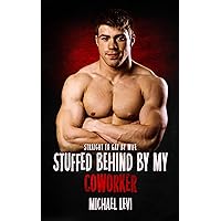 Stuffed Behind by my Coworker: Straight to Gay by Wife (Wife Demands Book 1) Stuffed Behind by my Coworker: Straight to Gay by Wife (Wife Demands Book 1) Kindle Paperback